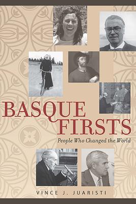 Basque Firsts: People Who Changed the World (The Basque Series)