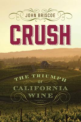 Crush: The Triumph of California Wine