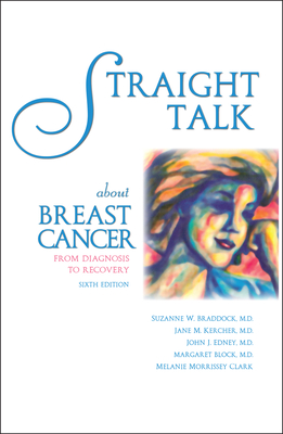 Image for Straight Talk About Breast Cancer: From Diagnosis to Recovery Straight Talk About Breast Cancer: From Diagnosis to Recovery