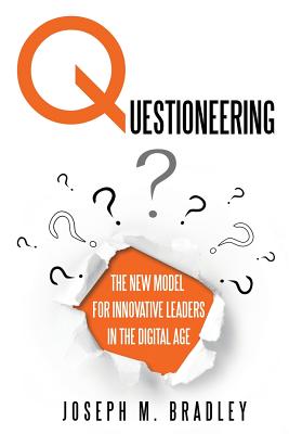 Questioneering: The New Model for Innovative Leaders in the Digital Age (SIGNED)
