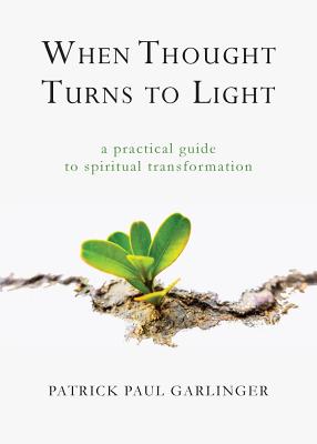 When Thought Turns to Light A Practical Guide to Spiritual Transformation