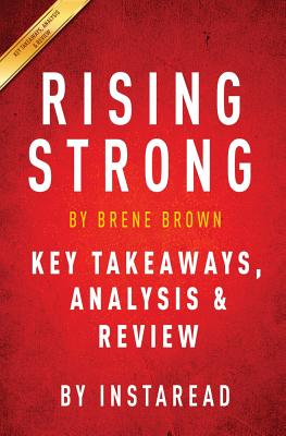 Rising Strong: by Brene Brown | Key Takeaways, Analysis & Review Image for Rising Strong: by Brene Brown | Key Takeaways, Analysis & Review