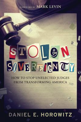Stolen Sovereignty How to Stop Unelected Judges from Transforming America