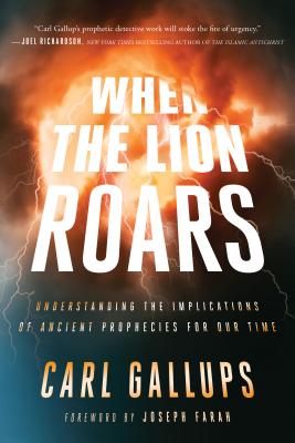 Image for When the Lion Roars: Understanding the Implications of Ancient Prophecies for Our Time