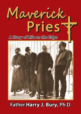 Maverick Priest: A Story of Life on the Edge