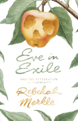 Image for Eve in Exile and the Restoration of Femininity