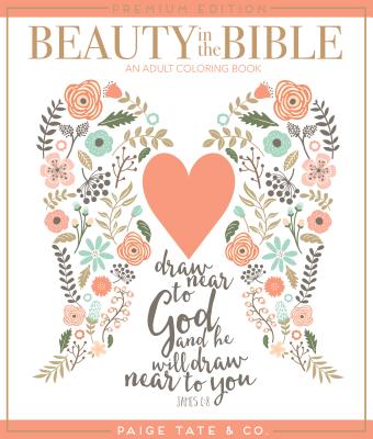 Beauty in the Bible: An Adult Coloring Book, Premium Edition (Christian Coloring, Bible Journaling and Lettering: Inspirational Gifts)