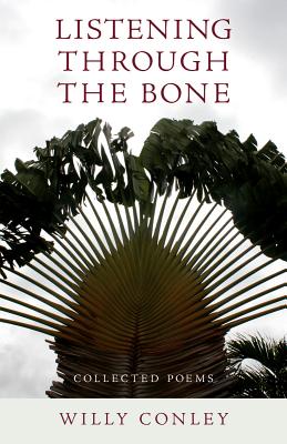 Listening through the Bone: Collected Poems