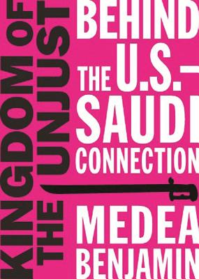 Image for Kingdom of the Unjust: Behind the U.S.-Saudi Connection