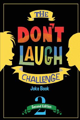 Image for The Don't Laugh Challenge - 2nd Edition: Children's Joke Book Including Riddles, Funny Q&A Jokes, Knock Knock, and Tongue Twisters for Kids Ages 5, 6, ... Gift Ideas (The Don't Laugh Challenge Series)