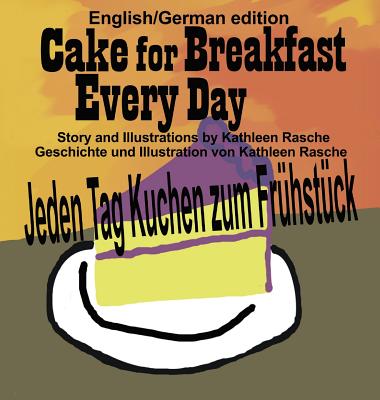 Image for Cake for Breakfast Every Day - English/German Edition