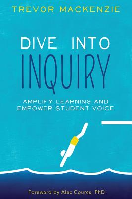 Dive into Inquiry: Amplify Learning and Empower Student Voice (Volume 1)