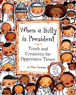 Image for When a Bully is President: Truth and Creativity for Oppressive Times