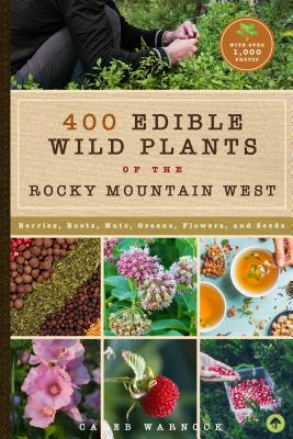 437 Edible Wild Plants of the Rocky Mountain West