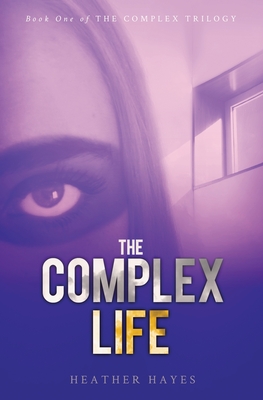 The Complex Life: Young Adult Dystopian Page-Turner with a Hint of Young LOVE (The Complex Trilogy)
