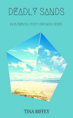 Deadly Sands (An Elemental Voice Companion Series) (Volume 1)