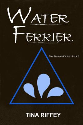 Water Ferrier (The Elemental Voice) (Volume 3)