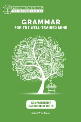Image for Grammar for the Well-Trained Mind: Comprehensive Handbook of Rules