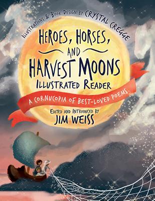 Image for Heroes, Horses, and Harvest Moons Illustrated Reader: A Cornucopia of Best-Loved Poems (A Cornucopia of Best-Loved Poems, 3)