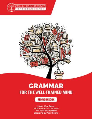 Image for Red Workbook: A Complete Course for Young Writers, Aspiring Rhetoricians, and Anyone Else Who Needs to Understand How English Works. (Grammar for the Well-Trained Mind, 5) Red Workbook: A Complete Course for Young Writers, Aspiring Rhetoricians, and Anyone Else Who Needs to Understand How English Works. (Grammar for the Well-Trained Mind, 5)