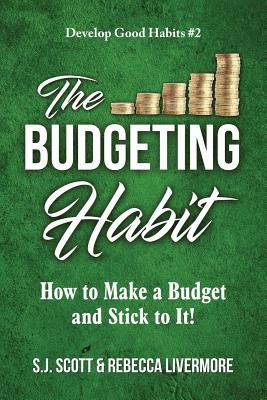 Image for The Budgeting Habit: How to Make a Budget and Stick to It! The Budgeting Habit: How to Make a Budget and Stick to It!