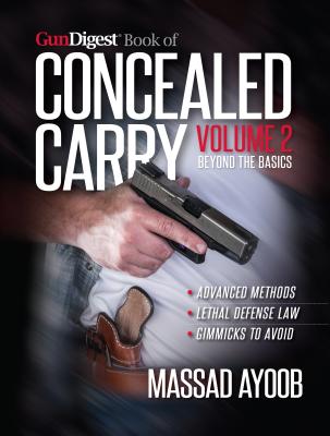 Gun Digest Book of Concealed Carry: Beyond the Basics (2)