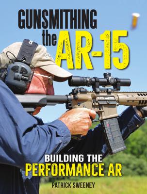 Gunsmithing the AR-15, Vol. 4: Building the Performance AR