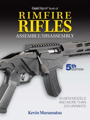 GUN DIGEST BOOK OF RIMFIRE RIFLES ASSEMBLY/DISASSEMBLY