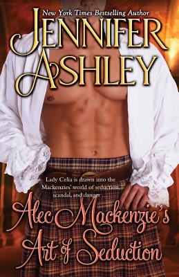 Alec Mackenzie's Art of Seduction: Mackenzies series
