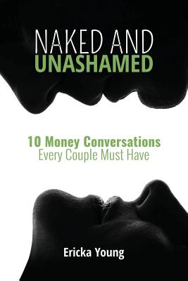 Naked and Unashamed: 10 Money Conversations Every Couple Must Have