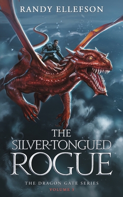 The Silver-Tongued Rogue: An Epic Fantasy Adventure Novel (The Dragon Gate Series)