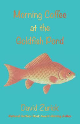 Morning Coffee at the Goldfish Pond: Seeing a World in the Garden