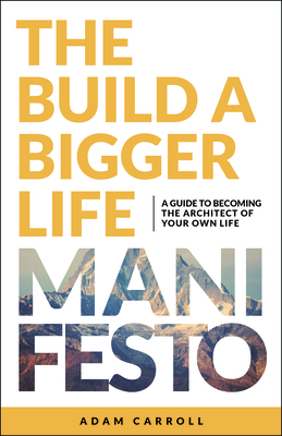 The Build a Bigger Life Manifesto
