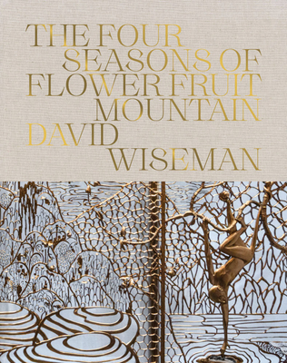 David Wiseman: The Four Seasons of Flower Fruit Mountain: An Immersive Exploration in Bronze, Porcelain, Plaster, and Glass