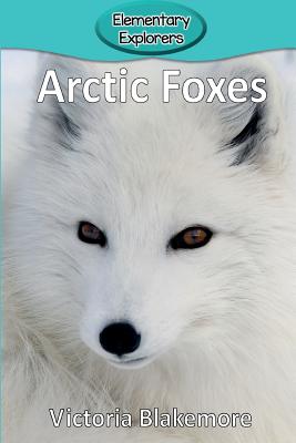 Image for Arctic Foxes (Elementary Explorers) Arctic Foxes (Elementary Explorers)