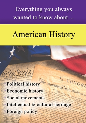 American History: Everything You Always Wanted to Know About.