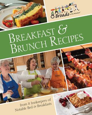 Image for Breakfast & Brunch Recipes: Favorites from 8 innkeepers of notable Bed & Breakfasts across the U.S. Breakfast & Brunch Recipes: Favorites from 8 innkeepers of notable Bed & Breakfasts across the U.S.