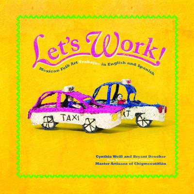Let's Work: Mexican Folk Art Trabajos in English and Spanish (First Concepts in Mexican Folk Art, 6)