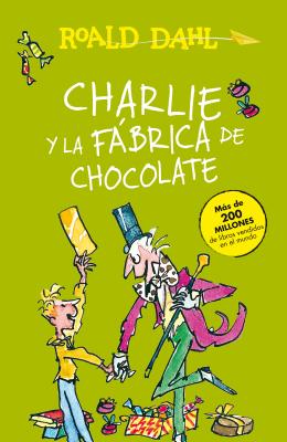 Charlie y la fbrica de chocolate / Charlie and the Chocolate Factory (Coleccin Roald Dahl) (Spanish Edition)