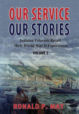 Our Service, Our Stories: Indiana Veterans Recall Their World War II Experiences