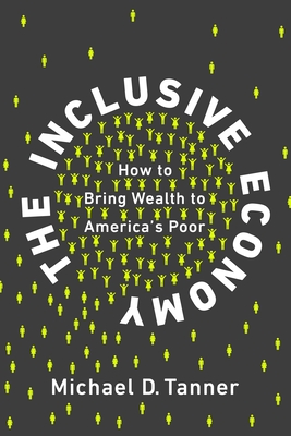 Inclusive Economy: How to Bring Wealth to America's Poor