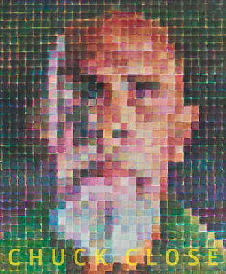 Image for Chuck Close: Red, Yellow, and Blue: The Last Paintings Chuck Close: Red, Yellow, and Blue: The Last Paintings