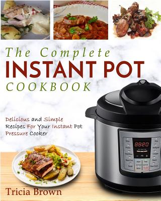 Image for Instant Pot Cookbook: The Complete Instant Pot Cookbook - Delicious and Simple Recipes for Your Instant Pot Pressure Cooker