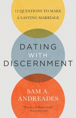 Image for Dating with Discernment: 12 Questions to Make a Lasting Marriage
