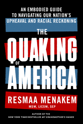 Image for The Quaking of America: An Embodied Guide to Navigating Our Nation's Upheaval and Racial Reckoning