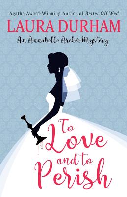 To Love and To Perish (Annabelle Archer Wedding Planner Mystery)