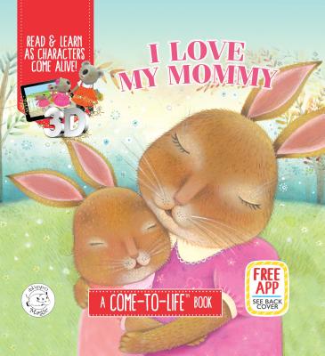 I Love My Mommy Augmented Reality Come-to-Life Book - Little Hippo Books