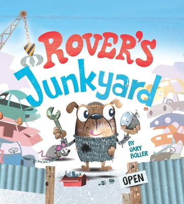 Rover's Junkyard - A Story About Recycling - Children s Padded Board Picture Book - Little Hippo Books