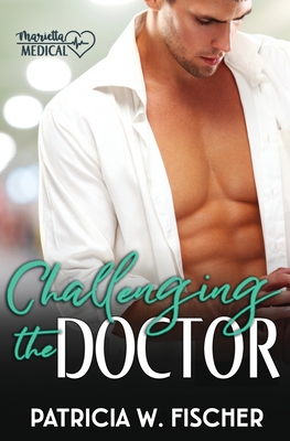 Image for Challenging the Doctor (Marietta Medical) Challenging the Doctor (Marietta Medical)
