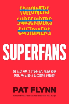 Image for SUPERFANS: THE EASY WAY TO STAND OUT, GROW YOUR TRIBE, AND BUILD A SUCCESSFUL BUSINESS
